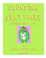 Counting Silly Faces Numbers One to Ten: by Michael Richard Craig - Volume One
