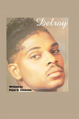 Delroy: A Peter D. Chisholm Story