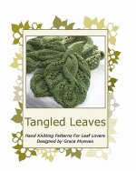 Tangled Leaves: Hand Knitting Patterns For Leaf Lovers