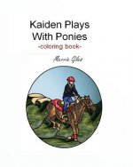 Kaiden Plays with Ponies