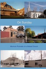 On Sunday: Mormon Portraits of a Global Church