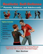 Realistic Self-Defense for Parents, Children, and Adolescents: Learn How to Become Aware of Your Surroundings, Avoid Danger, Trust Your Intuition, and