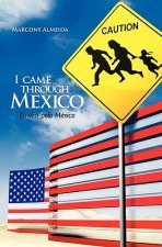 I came through Mexico - Eu vim pelo México: Remarkable testimonies from Brazilians that crossed the border of Mexico for the US - Depoimentos marcante