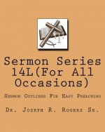 Sermon Series 14L(...For All Ocassions): Sermons Outlines For Easy Preaching