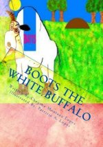 Boots The White Buffalo: A Story To Keep With You