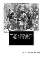 My Southern Home: or, The South and Its People