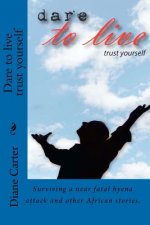 Dare to live trust yourself: Dare to Succeed