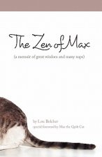 The Zen of Max: (a memoir of great wisdom and many naps)