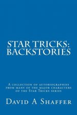 Star Tricks: Backstories: A collection of autobiographies from many of the major characters from the Star Tricks series