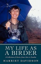 My Life as a Birder: A Collection of Stories from Attu to Zambia
