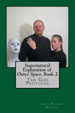 Supernatural Exploration of Outer Space, Book 2: The God Protocol