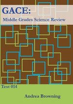 Gace: Middle Grades Science Review: Test 014