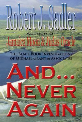 And... Never Again: from the Black Book Investigations of Michael Grant & Associates