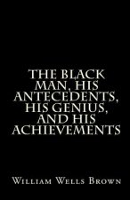 The Black Man, His Antecedents, His Genius, and His Achievements