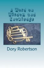 A Word on Wisdom and Knowledge: Keys to the Kingdom