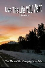 Live the Life YOU Want: Live the Life YOU Want