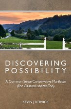 Discovering Possibility: A Common Sense Conservative Manifesto (For Classical Liberals Too)
