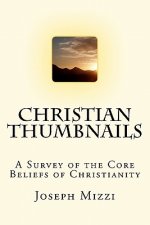 Christian Thumbnails: A Survey of the Core Beliefs of Christianity