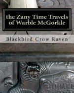 Zany Time Travels of Warble McGorkle