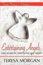 Entertaining Angels: A Cook Book for Entertaining Your Angels