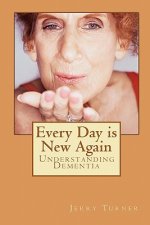 Every Day is New Again: Understanding Dementia
