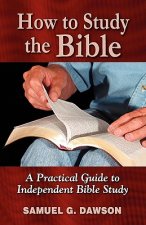 How to Study the Bible: A Practical Guide to Independent Bible Study