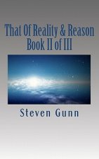 That Of Reality & Reason: Book II of III