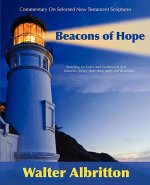 Commentary on Selected New Testament Scriptures Beacons of Hope: Searching for Grace and Guidance in the Acts of the Apostles, the Epistle to the Hebr