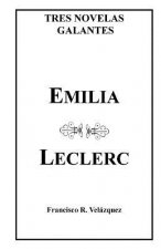 Emilia Leclerc: Tres Novelas Galantes