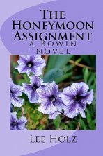 The Honeymoon Assignment: a Bowin novel
