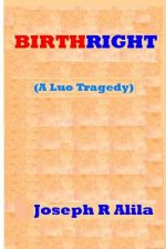 Birthright: A Luo Tragedy