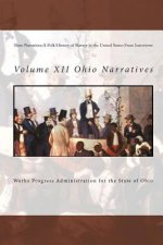 Slave Narratives: A Folk History of Slavery in the United States From Interviews: Volume XII Ohio Narratives