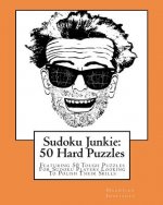 Sudoku Junkie: 50 Hard Puzzles: Featuring 50 Tough Puzzles For Sudoku Players Looking To Polish Their Skills