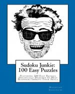 Sudoku Junkie: 100 Easy Puzzles: Featuring 100 Easy Puzzles Specifically Designed To Help Beginners Improve Their Skills