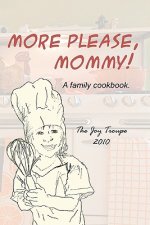 More Please, Mommy!: A family cookbook.