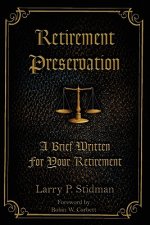 Retirement Preservation: A Brief Written for Your Retirement