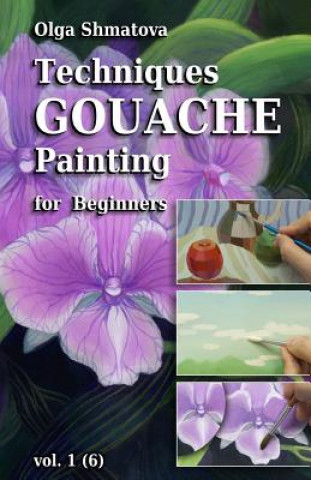 Techniques Gouache Painting for Beginners vol.1: secrets of professional artist