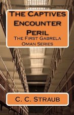 The Captives Encounter Peril: The First Gabrela Oman Series