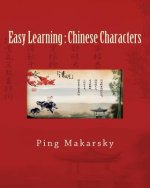 Easy Learning: Chinese Characters: Chinese Characters Complete Learning Guide-an excellent book with hundreds of pictures and detaile