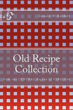 Old Recipe Collection: From the Central Region of Virginia
