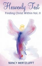Heavenly Text Finding Christ Within Vol. II