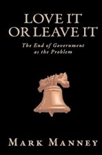 Love It or Leave It: The End of Government as the Problem