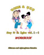 Uche and Uzo Say It in Igbo Workbook Vol.1-4