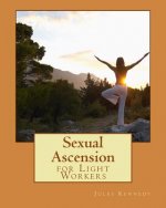 Sexual Ascension: For Light Workers