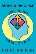 BrainBranding: Activate the Brain...Stimulate Your Brand