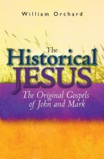 The Historical Jesus: : The Original Gospels of John and Mark