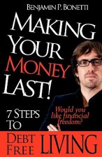 Making Your Money Last: 7 Steps To Debt Free Living