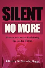 Silent No More: Women in Ministry Reclaiming the Leader Within