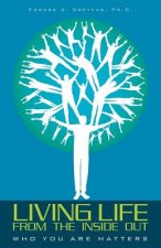 Living Life from the Inside Out: Who You Are Matters