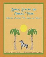 Snails, Scales and Animal Tales: Bedtime stories for boys and girls